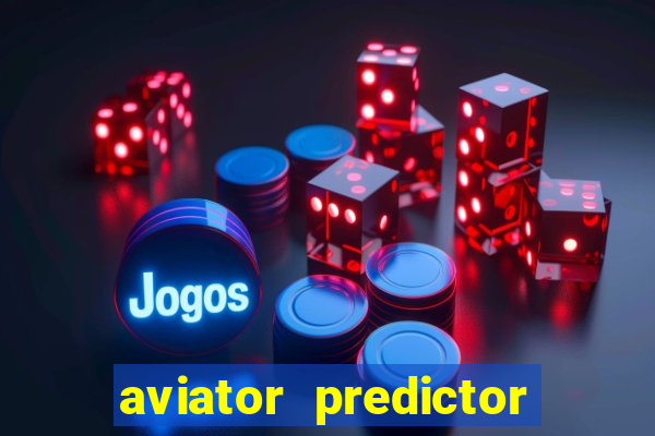 aviator predictor v4.0 download